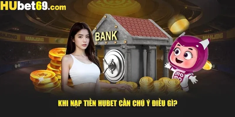 Tổng hợp những lưu ý thành viên cần nắm được khi nạp tiền